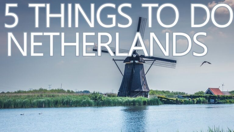 5 THINGS TO DO IN THE NETHERLANDS – TRAVEL TIPS – QUICK TRAVEL GUIDE